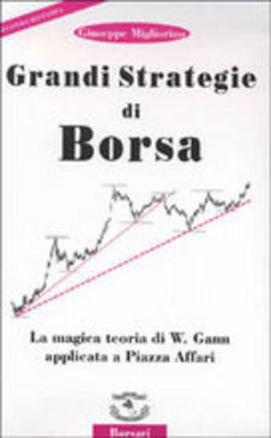 Grandi strategie di Borsa. La magica teoria di Gann applicata a Piazza Affari