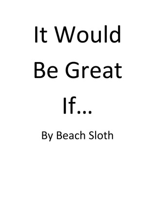 It Would Be Great If...