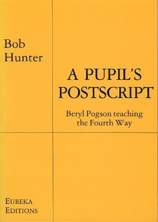 A PUPIL'S POSTSCRIPT: Beryl Pogson teaching the FourthWay (Kindle Edition)