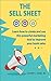 The Sell Sheet: Learn How To Create And Use This Powerful Marketing Tool To Improve Your Book Sales