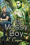His Mossy Boy by R. Cooper