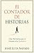 El Contador de Historias: Una narrativa que te guiará a la grandeza (Spanish Edition)