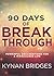 90 Days of Breakthrough: Powerful Declarations for a Miraculous Life
