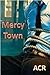 Mercy Town by ACR