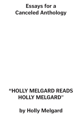 Essays for a Canceled Anthology: Holly Melgard Reads Holly Melgard
