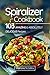 Spiralizer Cookbook: 103 Am...