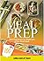 MEAL PREP: 100 Delicious, Easy, And Healthy Meal Prep Recipes For Weight Loss & Plan Ahead Meals (Meal Planning, Batch Cooking, Clean Eating & Meal Plan Recipes)