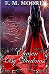 Chosen By Darkness 1 by E.M. Moore