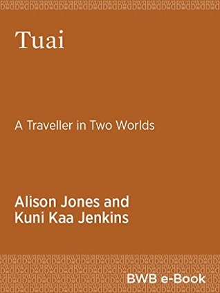 Tuai: A Traveller in Two Worlds (Kindle Edition)