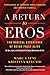 A Return to Eros: The Radical Experience of Being Fully Alive