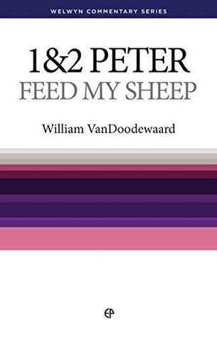 Welwyn Commentary 1 & 2 Peter: Feed My Sheep (Welwyn Commentaries)