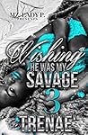 Book cover for Wishing He Was My Savage 3