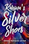Karina's Silver Shoes by D Leitao
