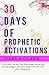 30 Days of Prophetic Activations by Carla Clark