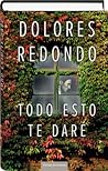 Todo esto te daré by Dolores Redondo