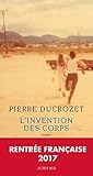 L'Invention des corps by Pierre Ducrozet
