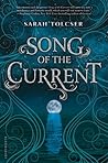 Song of the Current by Sarah Tolcser