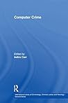 Computer Crime (International Library of Criminology, Criminal Justice and Penology - Second Series) Computer Crime (International Library of Criminology, Criminal Justice and Penology - Second Series)
