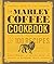 The Marley Coffee Cookbook:...