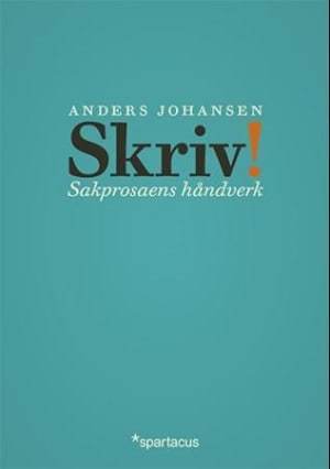 Skriv! Håndverk i sakprosa
