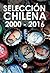 Selección Chilena 2000 - 2016 by Sergio Parra