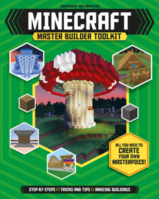 Minecraft Master Builder Toolkit: All You Need to Create Your Own Masterpiece! (Paperback)