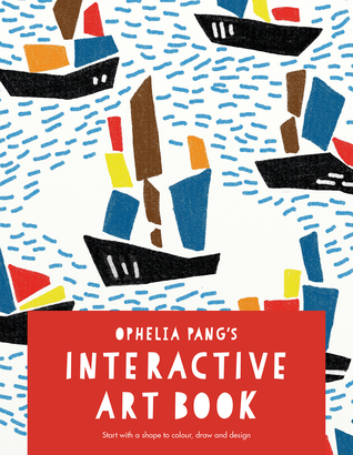 Ophelia Pang's Interactive Art Book: Start with a Shape to Colour, Draw and Design (Colouring Books)