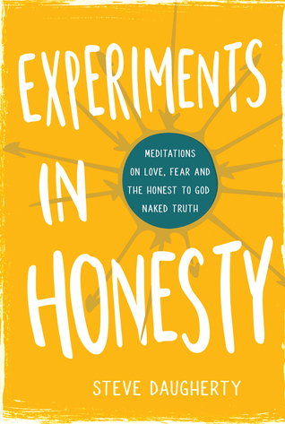 Experiments in Honesty: Meditations on Love, Fear and the Honest to God Naked Truth (Paperback)