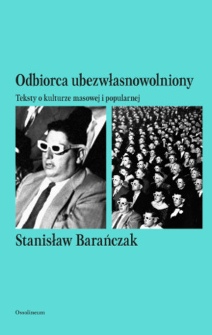 Odbiorca ubezwłasnowolniony. Teksty o kulturze masowej i popularnej (Paperback)