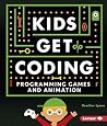 Programming Games and Animation (Kids Get Coding) Programming Games and Animation (Kids Get Coding)