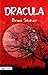 Dracula: Bram Stoker's Classic Horror Thriller by Bram Stoker: Dracula is an 1897 Gothic horror novel by Irish author Bram Stoker. (Best Classic Horror Novels of All Time)