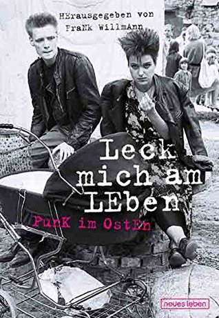 Leck mich am Leben: Punk im Osten (Kindle Edition)