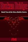 Broken Bridge (Book Two of the Glass Bottles Series)