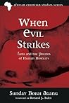 When Evil Strikes: Faith and the Politics of Human Hostility (African Christian Studies Series Book 10)
