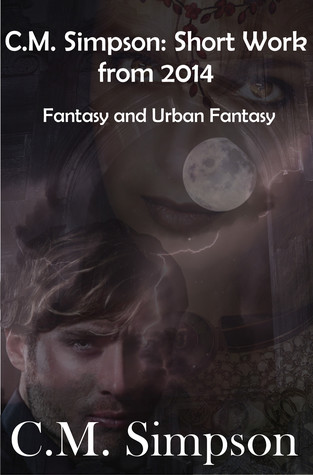 Short Works from 2014, Volume 3: Fantasy  Urban Fantasy