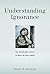 Understanding Ignorance: Th...