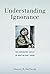 Understanding Ignorance: The Surprising Impact of What We Don't Know
