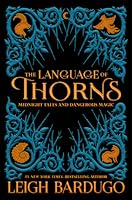The Language of Thorns: Midnight Tales and Dangerous Magic