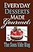 Everyday Desserts Made Gourmet
