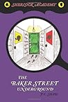 The Baker Street Underground (Sherlock Academy, #4)