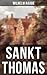 Sankt Thomas: Historischer Roman - Abfall der Niederlande von der spanischen Regierung (German Edition)