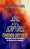 Science and Scriptures: Friends or Foes?