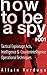 How to Be a Spy: Ultimate T...