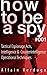 How to Be a Spy by Allain Verdugo