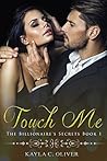 Touch Me (The Billionaire's Secrets #1)