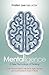 Mentalligence A New Psychology of Thinking--Learn What It Takes to be More Agile, Mindful, and Connected in Today's World by Kristen Lee