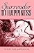 Surrender to Happiness