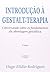 Introdução à gestalt-terapia: conversando sobre os fundamentos da abordagem gestaltica