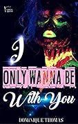I Only Wanna Be With You
