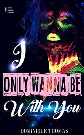 I Only Wanna Be With You (Kindle Edition)